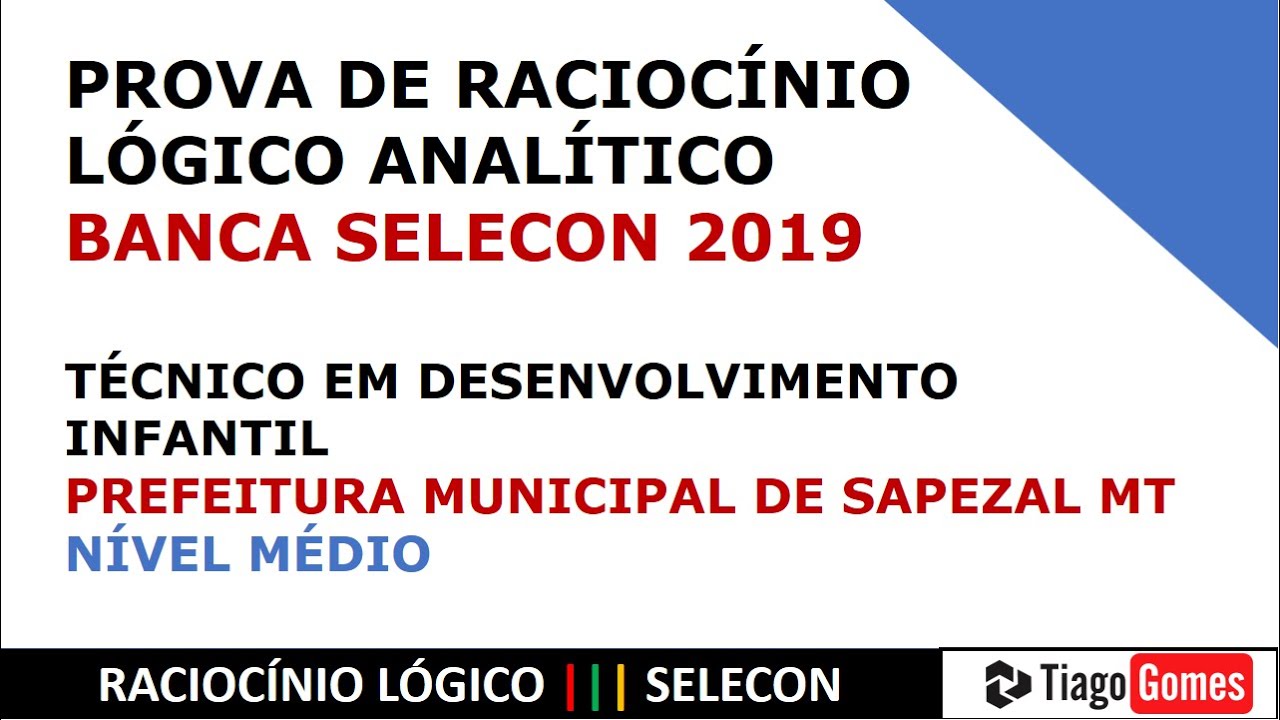 MÉDIO #2019 SELECON TEC. EM DESENVOLVIMENTO INFANTIL PROVA DE RACIOCÍNIO LÓGICO ANALÍTICO RESOLVIDA