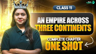 An Empire Across Three Continents One Shot  | NCERT Class 11th History Chapter-2 | CBSE 2024-25