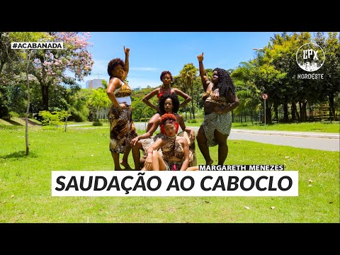 Saudação ao Caboclo - Margareth Menezes | oficial  Balé Popular (ACABANADA cpx)