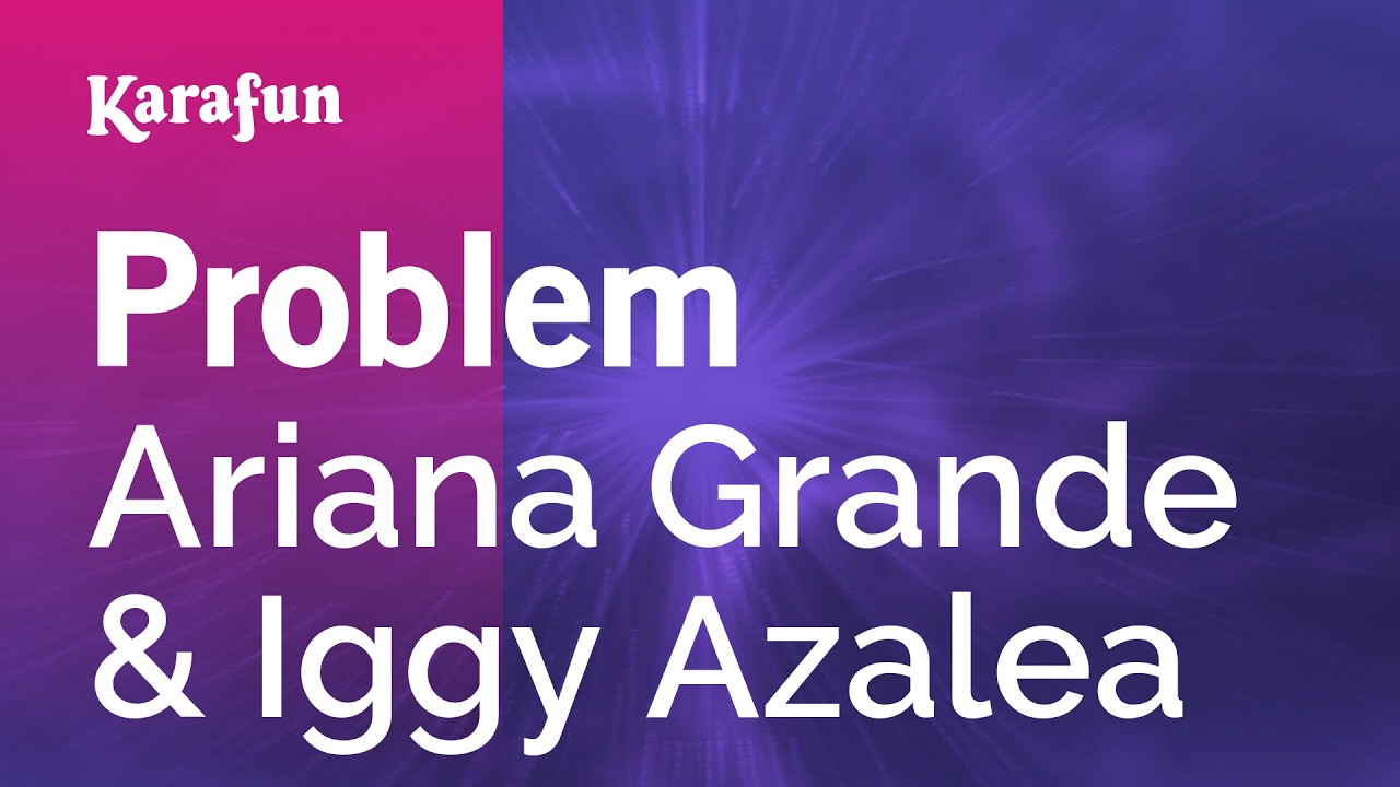 Problem - Ariana Grande & Iggy Azalea | Karaoke Version | KaraFun