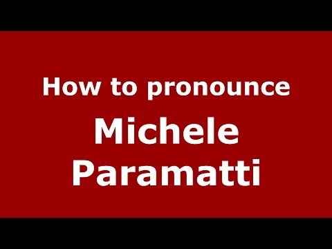 How to pronounce Michele Paramatti (Italian/Italy)  - PronounceNames.com