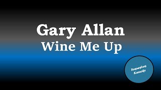 Gary Allan - Wine Me Up Again (Karaoke Version)