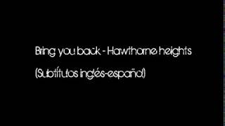 Bring you back - Hawthorne heights (subtítulos en inglés y español)