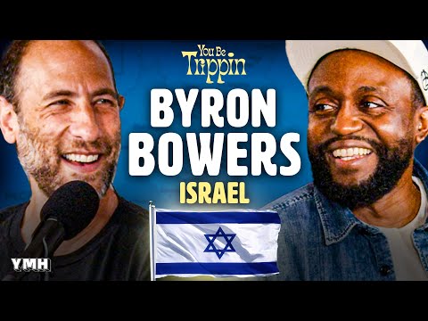 Israel w/ Byron Bowers | You Be Trippin' with Ari Shaffir