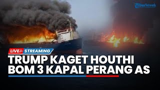 Trump Kaget Houthi Bom 3 Kapal Perang AS dalam 24 Jam hingga Rusia Ancam AS Jika Serang Nuklir Iran