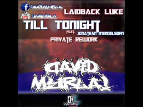 Laidback Luke ft Jonathan Mendelsohn - Till Tonight (David Myrla Private Rework)