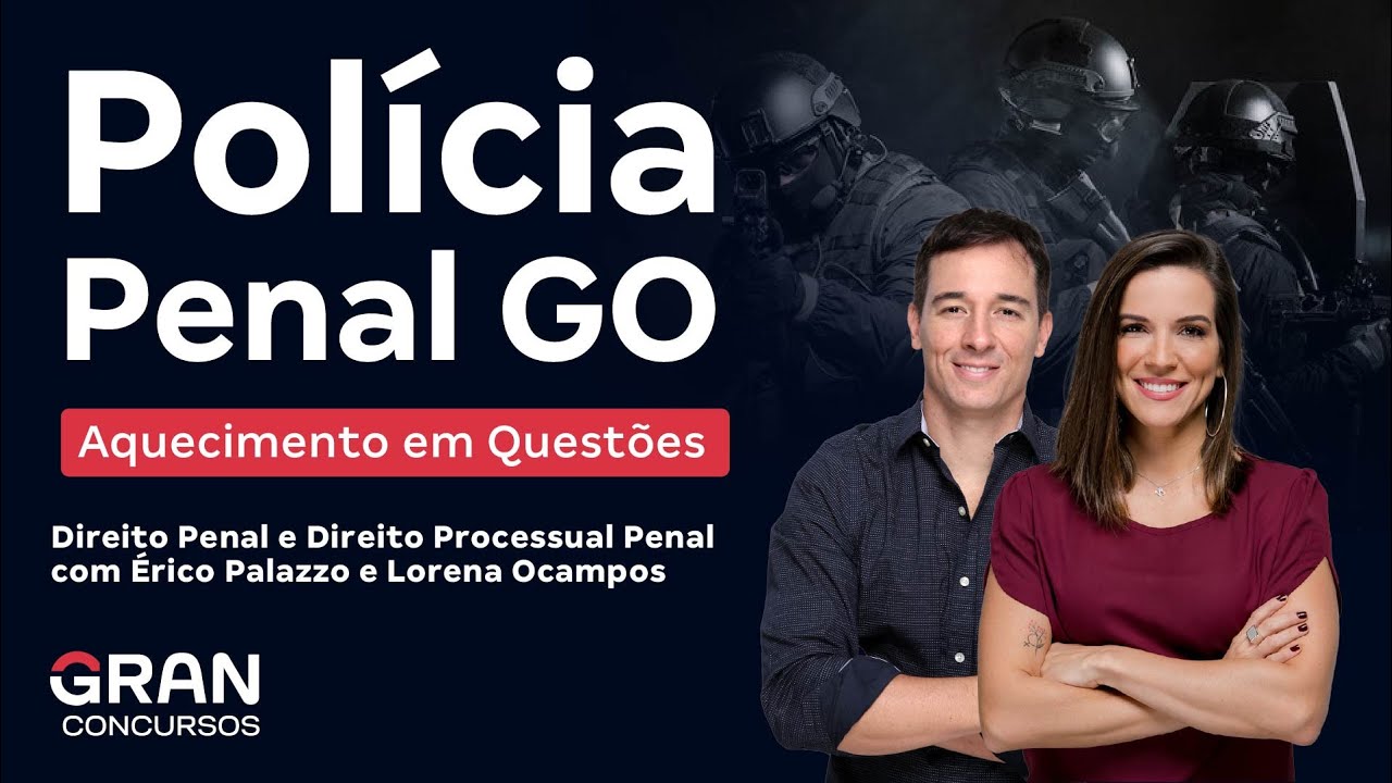 Concurso Polícia Penal GO - Aquecimento em Questões de Direito Penal e Direito Processual Penal