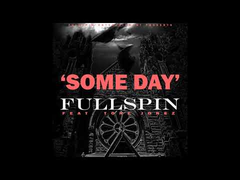 Fullspin - Some Day ft. Tone Jonez (AUDIO VIDEO)(CLEAN)*