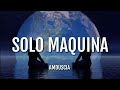 AMDUSCIA - SOLO MAQUINA (LETRA) 