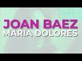 Joan Baez - Maria Dolores (Official Audio)