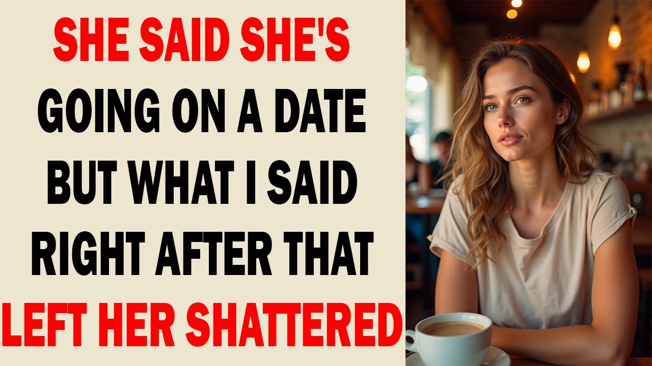 She Told Me She Had a Date — She Didn’t Expect What I Said Next