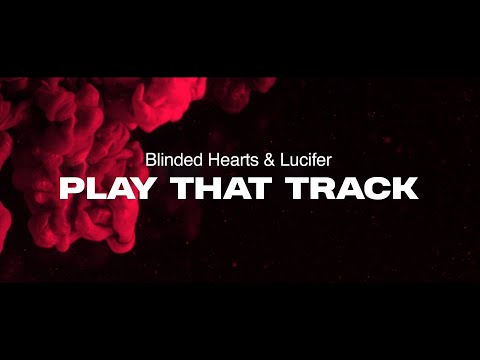Blinded Hearts & Lucifer - Play That Track (Lyric Video)