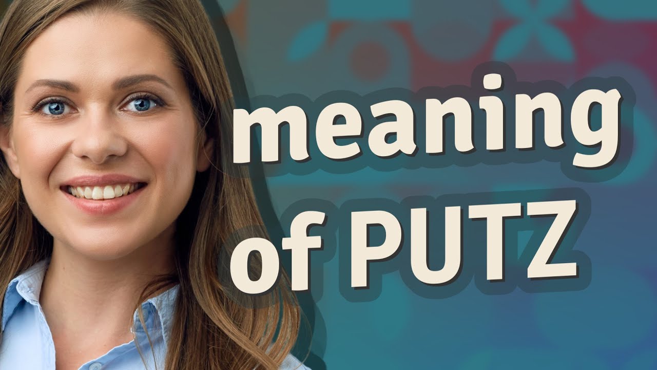 What is the literal meaning of putz? Tipseri