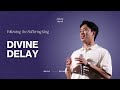 Delay by Divine Design | Following The Suffering King | William Chung