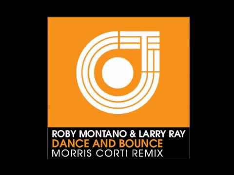 Roby Montano & Larry Ray - Dance and Bounce (Morris Corti Rmx Edit)