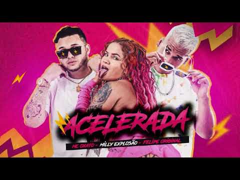 FELIPE ORIGINAL, OXATO E MILLY EXPLOSÃO - ACELERADA