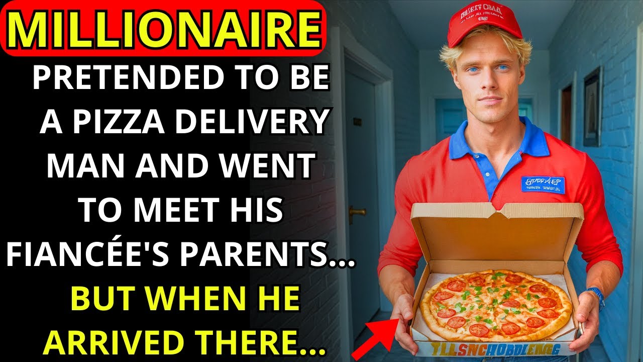 A MILLIONAIRE PRETENDED TO BE A PIZZA DELIVERY GUY AND WENT TO MEET HIS FIANCÉE'S PARENTS...
