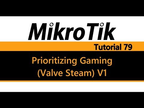 MikroTik Tutorial 79 - Prioritizing Gaming (Valve Steam dota 2) V1