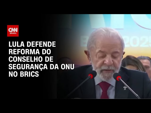 Cúpula do Brics: Lula defende reforma do Conselho de Segurança da ONU | AGORA CNN