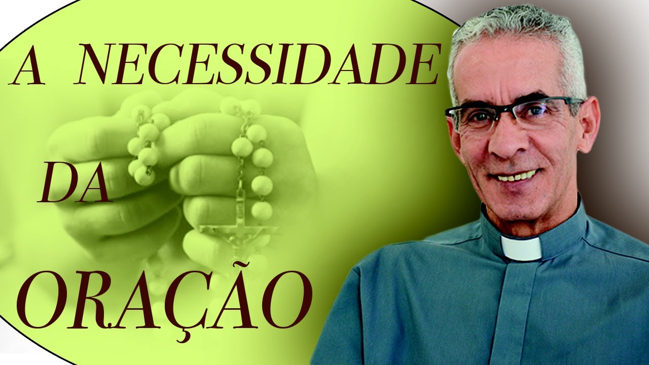 A necessidade da oração - Pe. Vagner Baia (28/11/13)