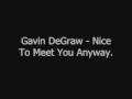 Gavin Degraw - Nice To Meet You Anyway. 