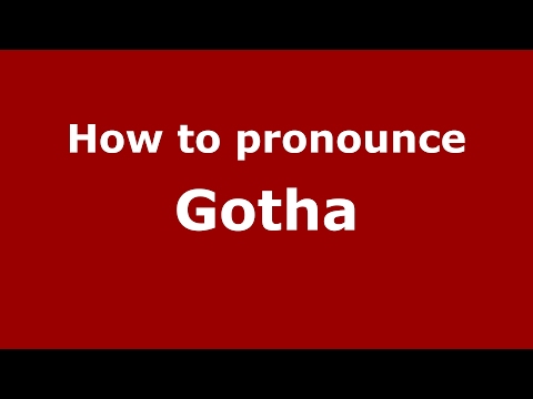 How to pronounce Gotha (Germany/German) - PronounceNames.com