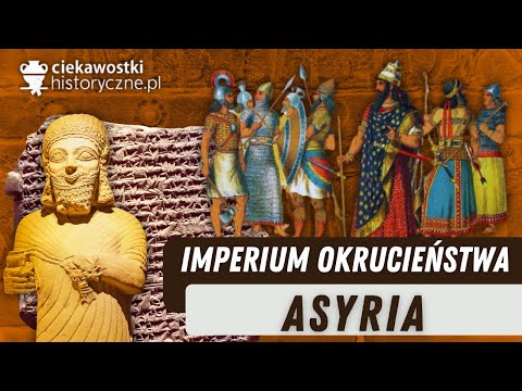 Assyria – the empire of cruelty