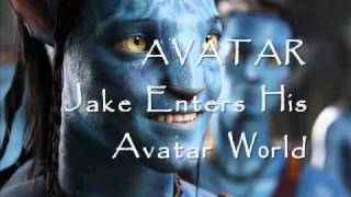 AVATAR Soundtrack  "Jake Enters His Avatar World" - James Horner