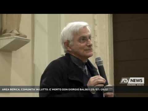 AREA BERICA, COMUNITA' IN LUTTO: E' MORTO DON GIORGIO BALBO | 25/07/2022