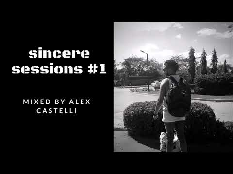 Sincere Property Presents: Sincere Sessions #1 (Mixed by Alex Castelli)