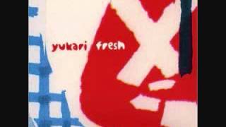 Yukari Fresh - If You Love Something, Set It Free