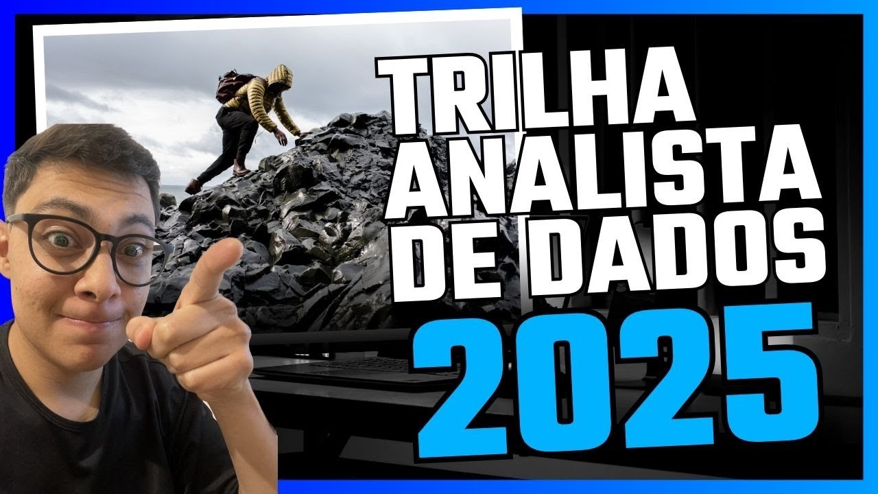 TRILHA PARA SE TORNAR UM ANALISTA DE DADOS EM 2025