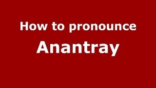 How to pronounce Anantray