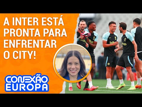 A INTER VAI SER CAPAZ DE PARAR O CITY NA FINAL? | CONEXÃO EUROPA