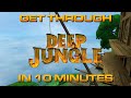 Get Through Deep Jungle In 10 Minutes