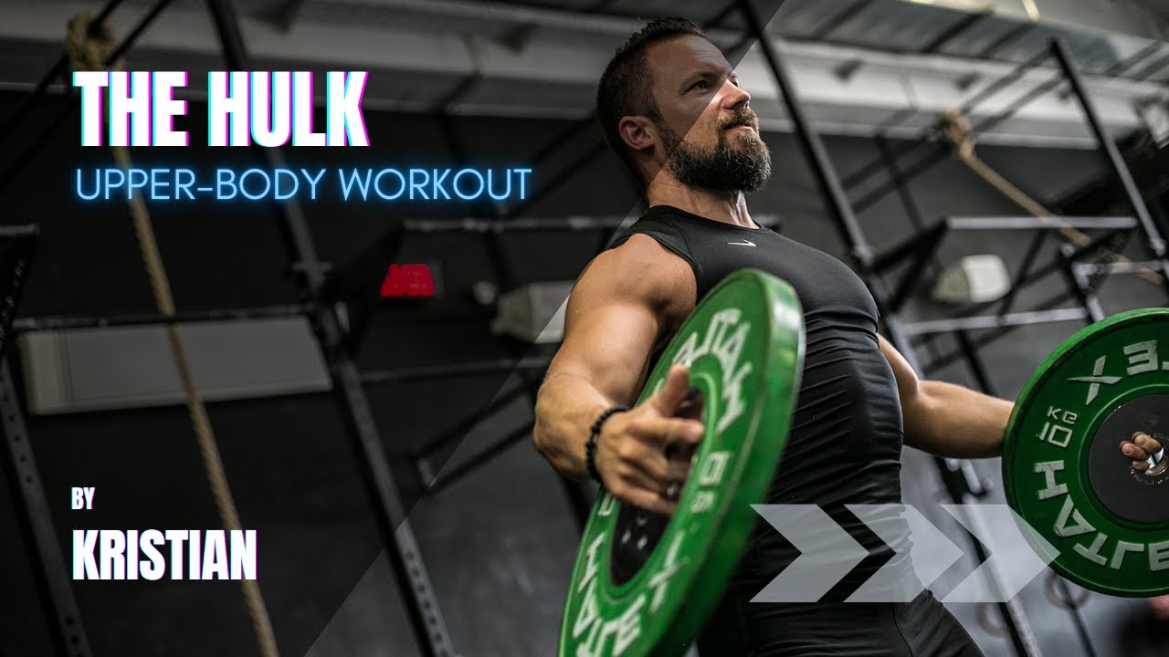 The Hulk - Upper Body Workout