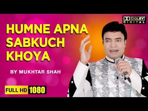 Humne Apna Sabkuch Khoya | Saraswatichandra | By Singer Mukhtar shah | Mukesh