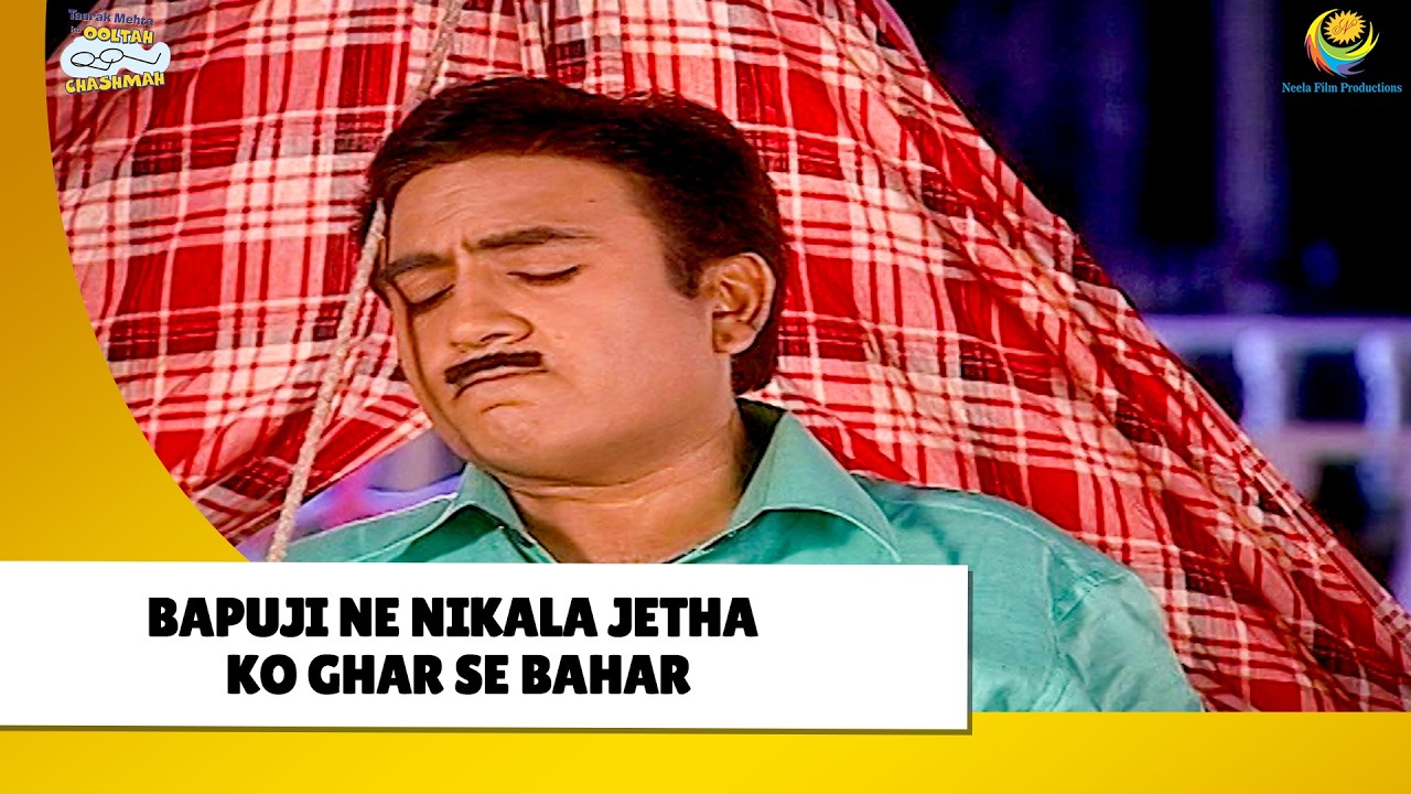 Bapuji ne Nikala Jetha ko ghar se Bahar !| Haste Raho Hasate Raho! | Taarak Mehta ka Ooltah Chashmah