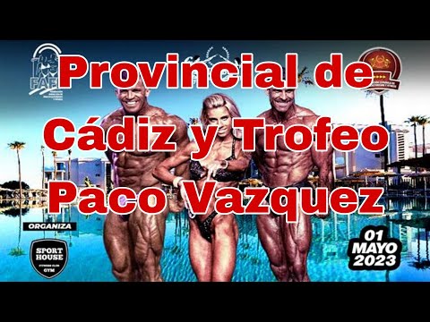 Campeonato provincial de Cádiz ifbb 2023 y trofeo Paco Vazquez