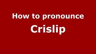 How to pronounce Crislip