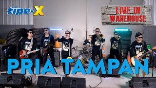 Download lagu TIPE-X - PRIA TAMPAN - LIVE IN WAREHOUSE mp3