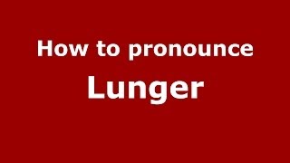 How to pronounce Lunger