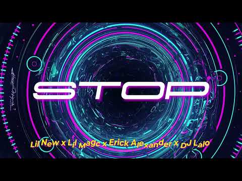 Lil new x Lil Magc x Erick Alexander - by Dj Lalo - Stop