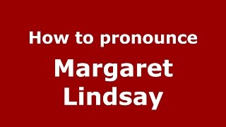 How to pronounce Margaret Lindsay