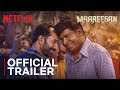 Maareesan Trailer Vadivelu Fahadh Faasil Netflix India
