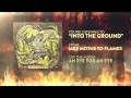 Like Moths to Flames - Into the Ground 