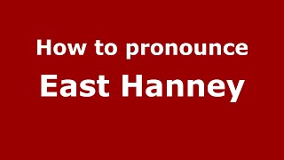 How to pronounce East Hanney