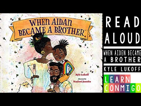 💫 When Aiden Became a Brother [READ ALOUD] by Kyle Lukoff