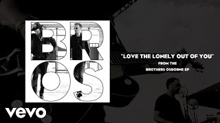 Brothers Osborne - Love The Lonely Out Of You (Audio)