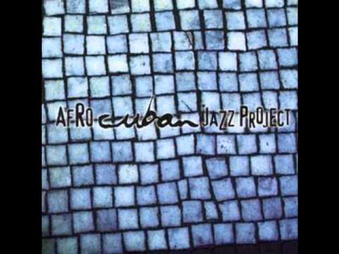 Afro Cuban Jazz Project - Changui Para Gozar